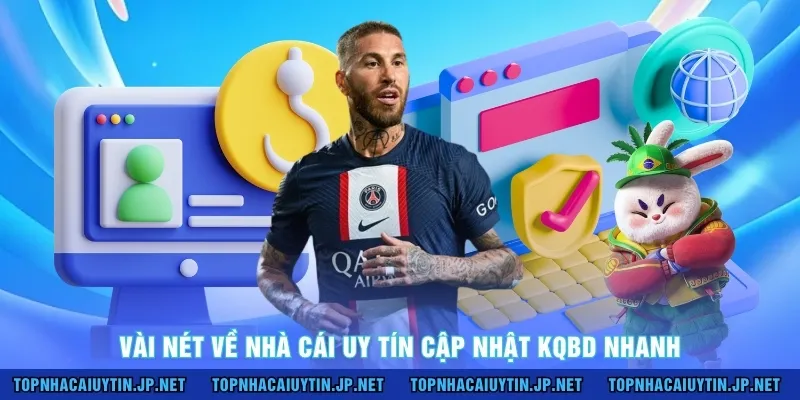 Vài nét về nhà cái uy tín cập nhật KQBD nhanh